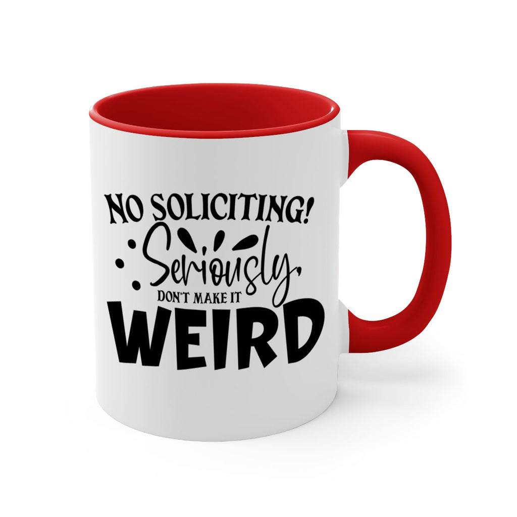 no soliciting seriously dont make it weird 59#- home-Mug / Coffee Cup