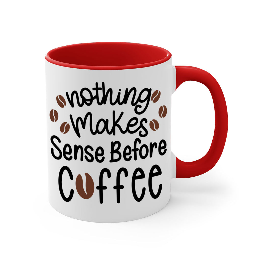 nothing makes sense before coffee 56#- coffee-Mug / Coffee Cup