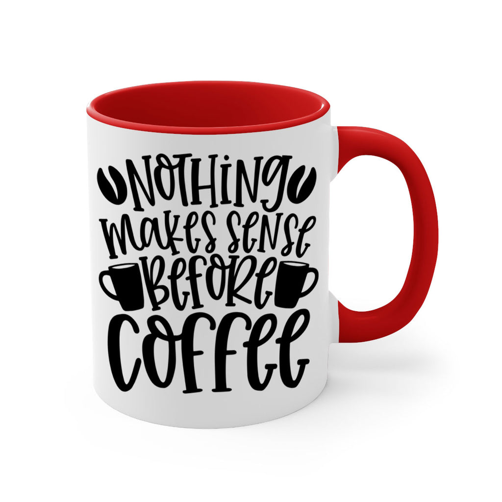 nothing makes sense before coffee 57#- coffee-Mug / Coffee Cup