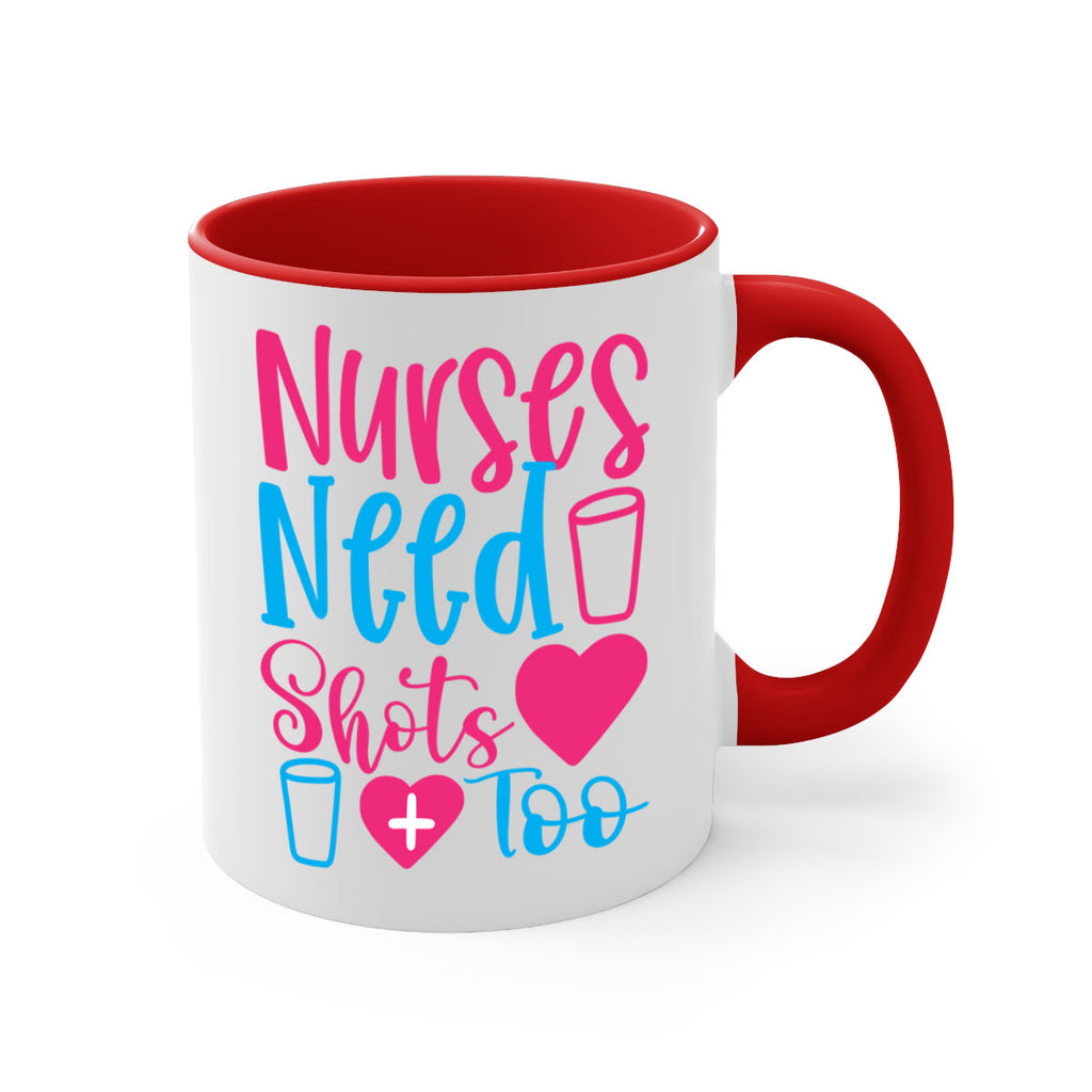 nurses need shots too Style 363#- nurse-Mug / Coffee Cup