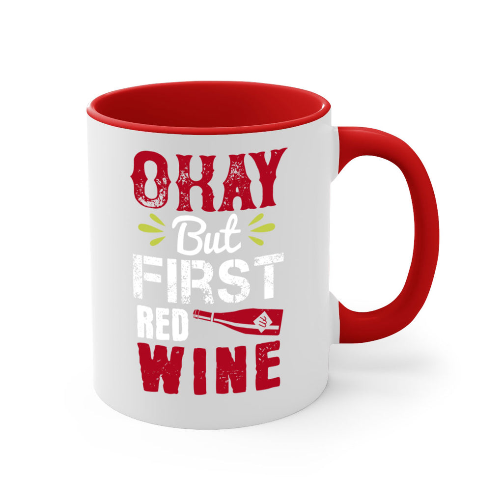 okay but first red wine 124#- wine-Mug / Coffee Cup