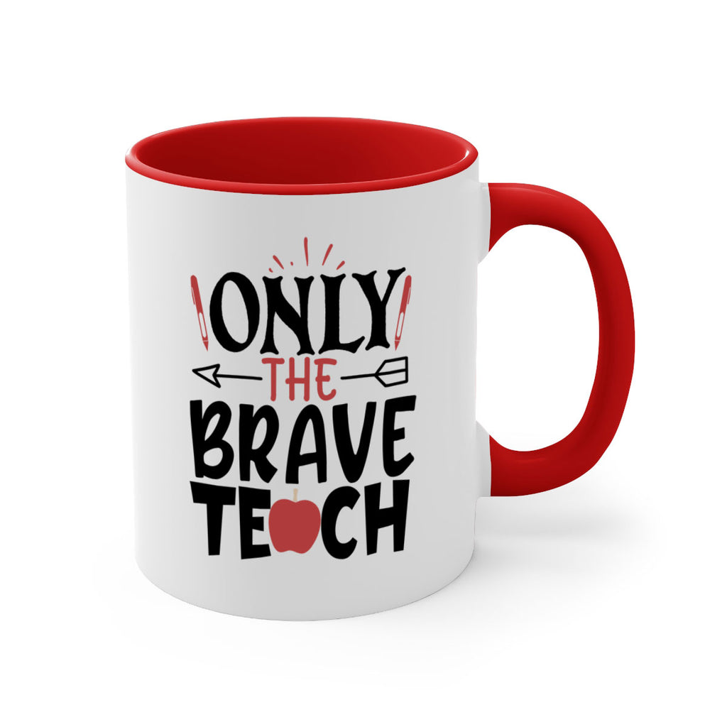 only the brave teach Style 154#- teacher-Mug / Coffee Cup