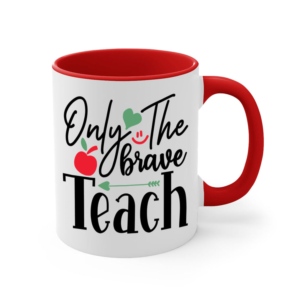 only the brave teach Style 155#- teacher-Mug / Coffee Cup