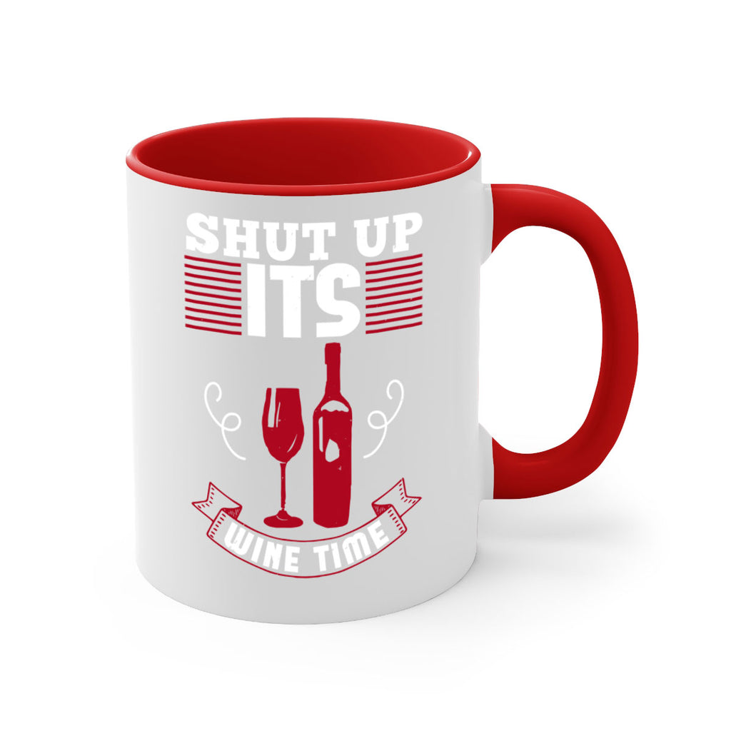 shut up its wine time 121#- wine-Mug / Coffee Cup