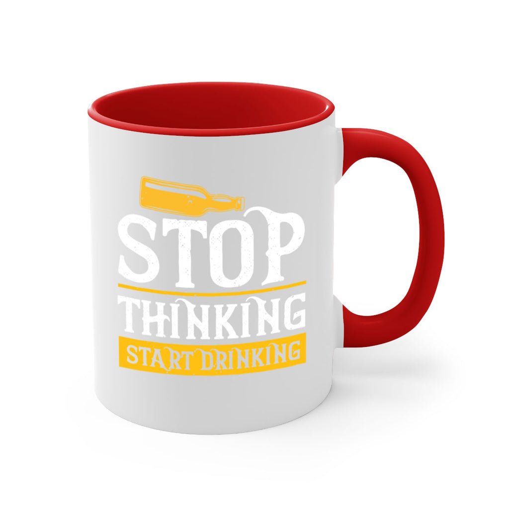 stop thinking start drinking 11#- beer-Mug / Coffee Cup