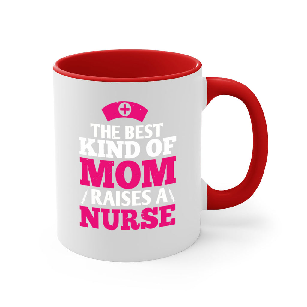 the best kind of mom raises a nurse Style 243#- nurse-Mug / Coffee Cup