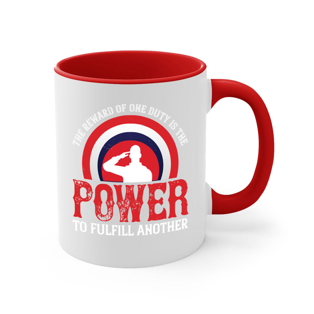 the reward of one duty is the power to fulfill another 26#- veterns day-Mug / Coffee Cup