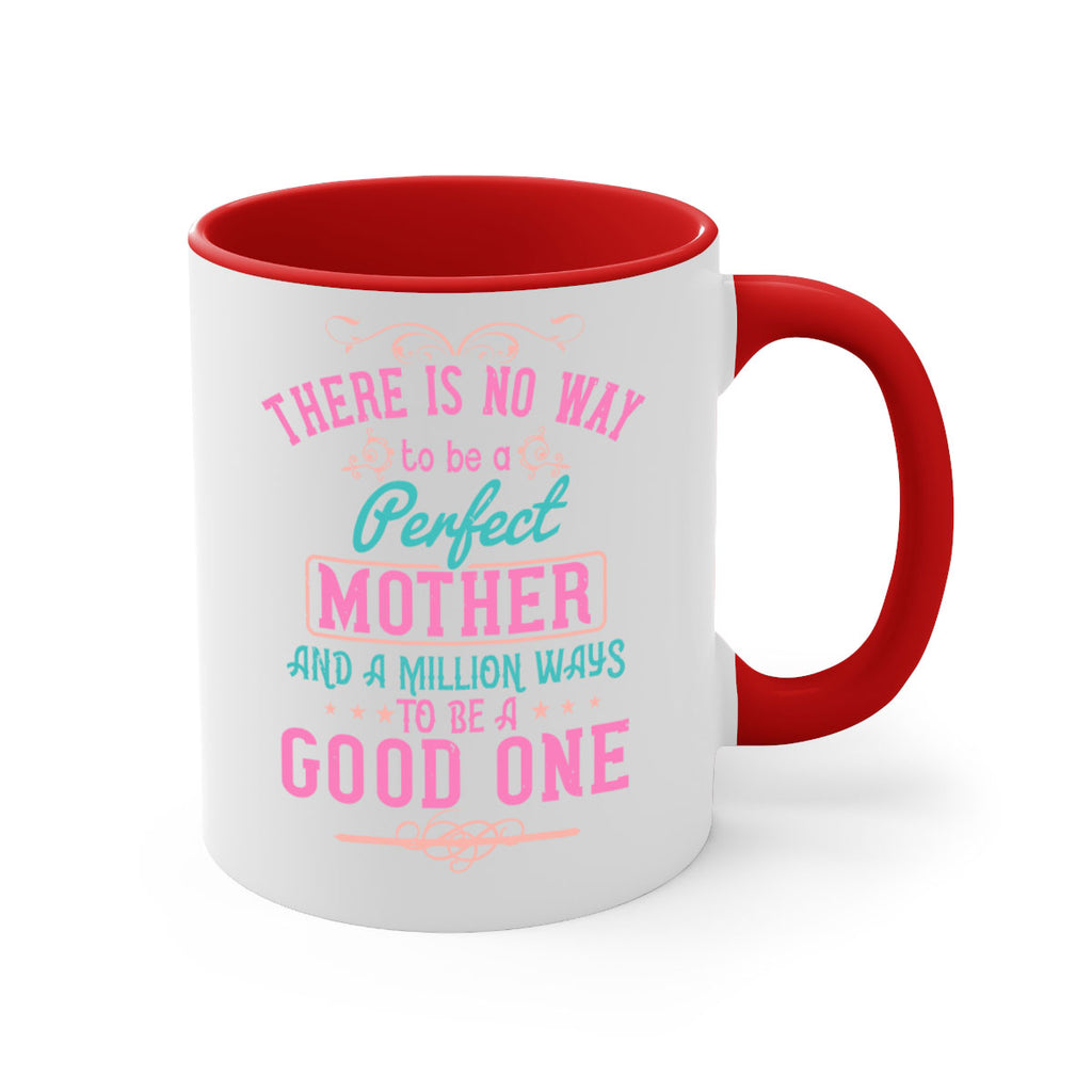 there is no way to be a perfect mother and a million ways to be a good one 41#- mom-Mug / Coffee Cup