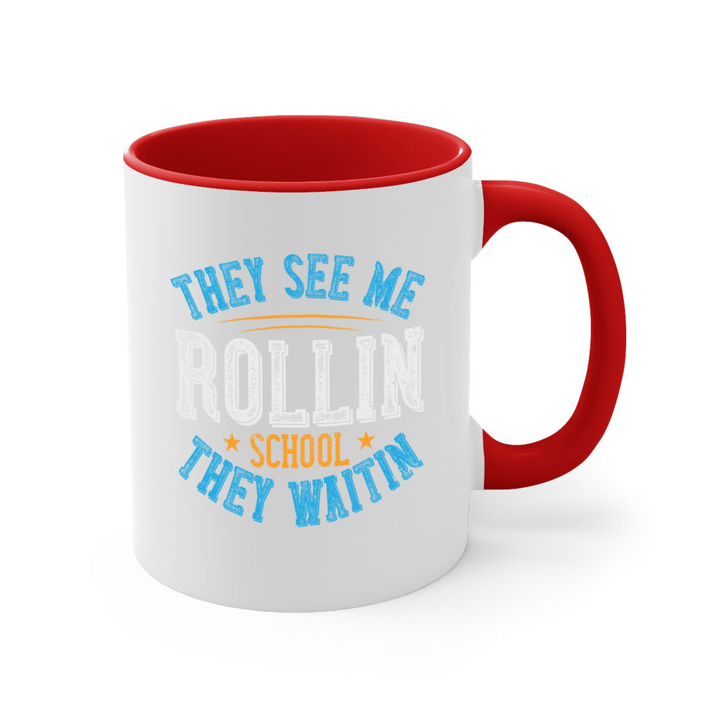 they see me rollin school they waitin Style 12#- bus driver-Mug / Coffee Cup
