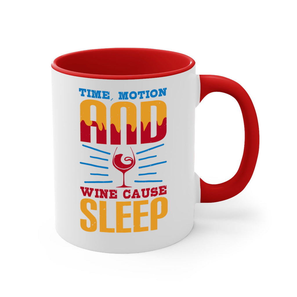 time motion and wine cause sleep 116#- wine-Mug / Coffee Cup