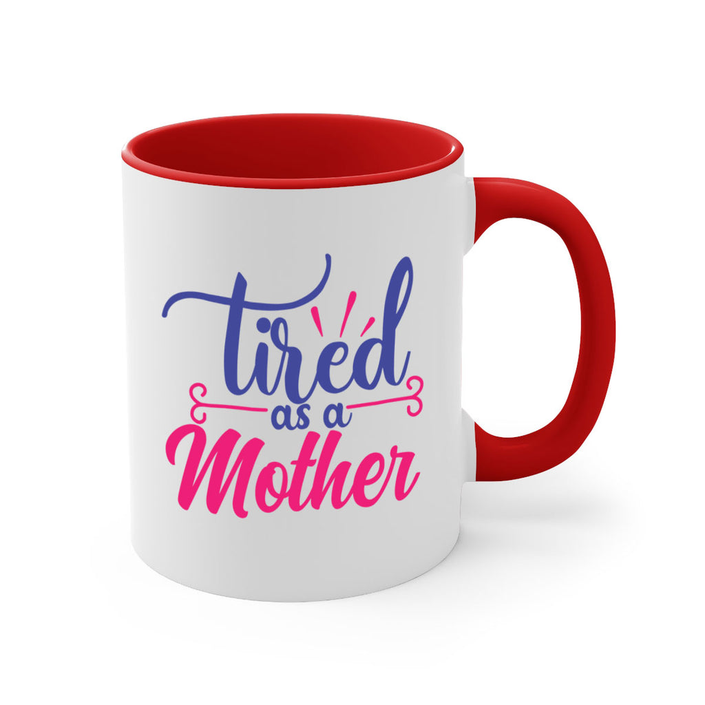 tired as a mother 364#- mom-Mug / Coffee Cup