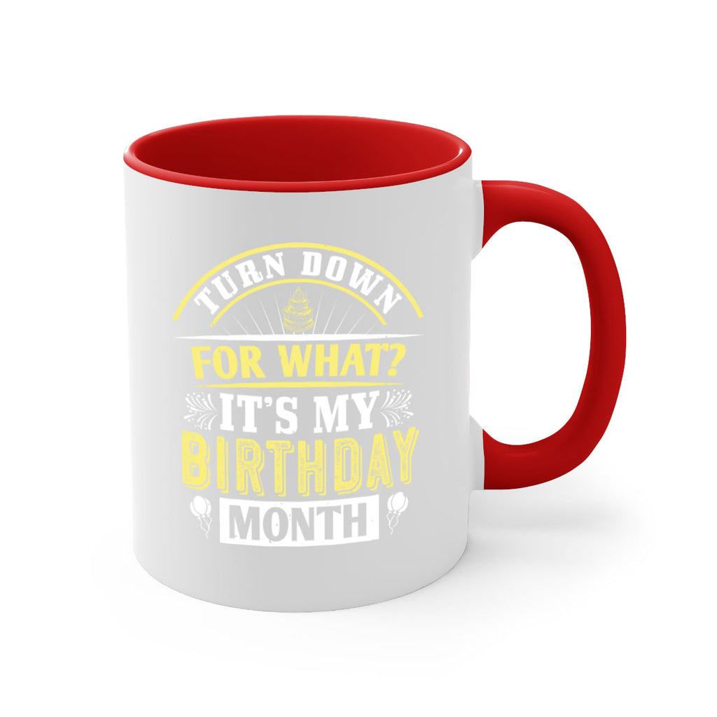 turn down for what it’s my birthday month Style 22#- birthday-Mug / Coffee Cup