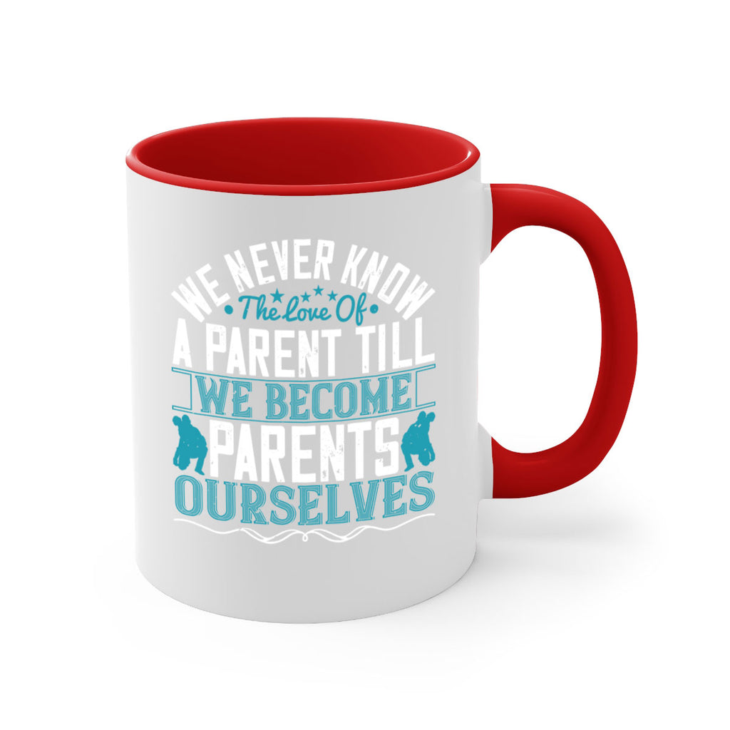 we never know the love of a parent till we become parents ourselves 10#- parents day-Mug / Coffee Cup