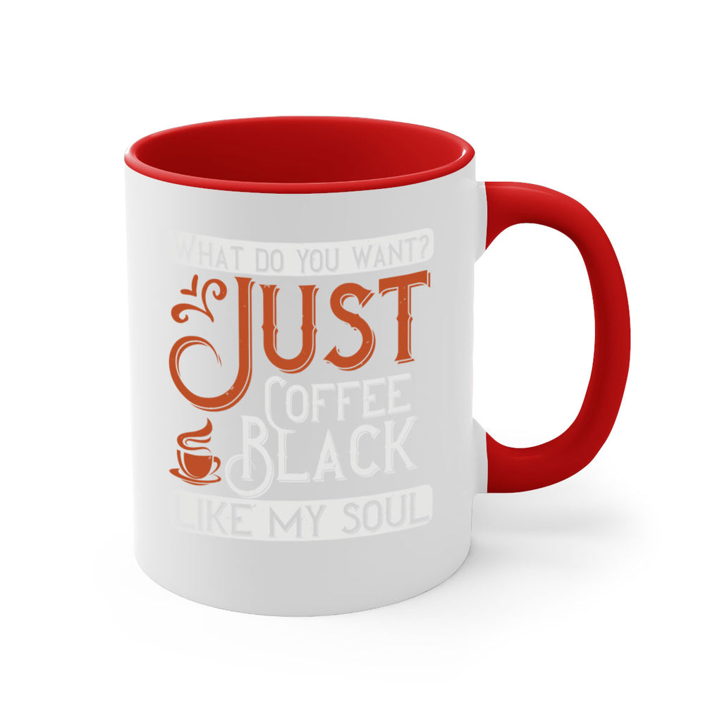 what do you want… just coffee black – like my soul 230#- coffee-Mug / Coffee Cup