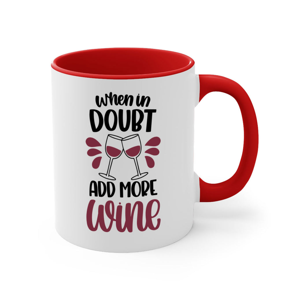 when in doubt add more wine 24#- wine-Mug / Coffee Cup