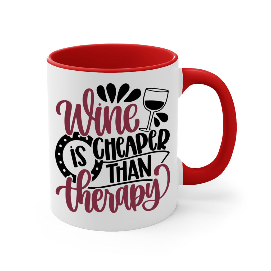 wine is cheaper than therapy 21#- wine-Mug / Coffee Cup