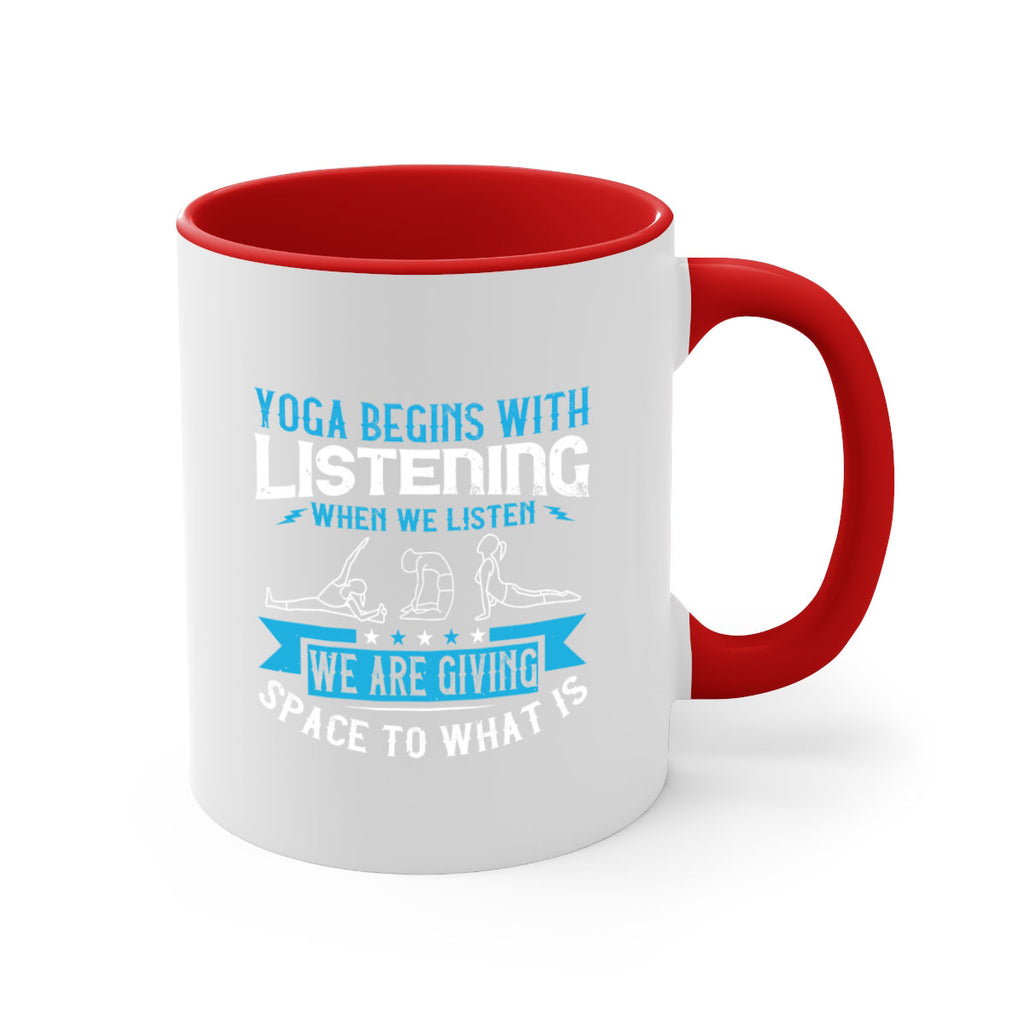 yoga begins with listening when we listen we are giving space to what is 36#- yoga-Mug / Coffee Cup