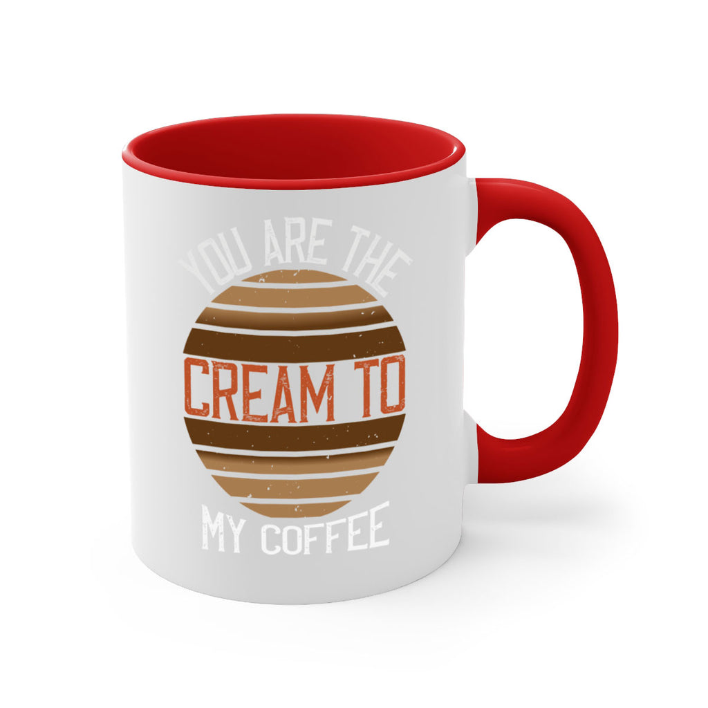 you are the cream to my coffee 228#- coffee-Mug / Coffee Cup