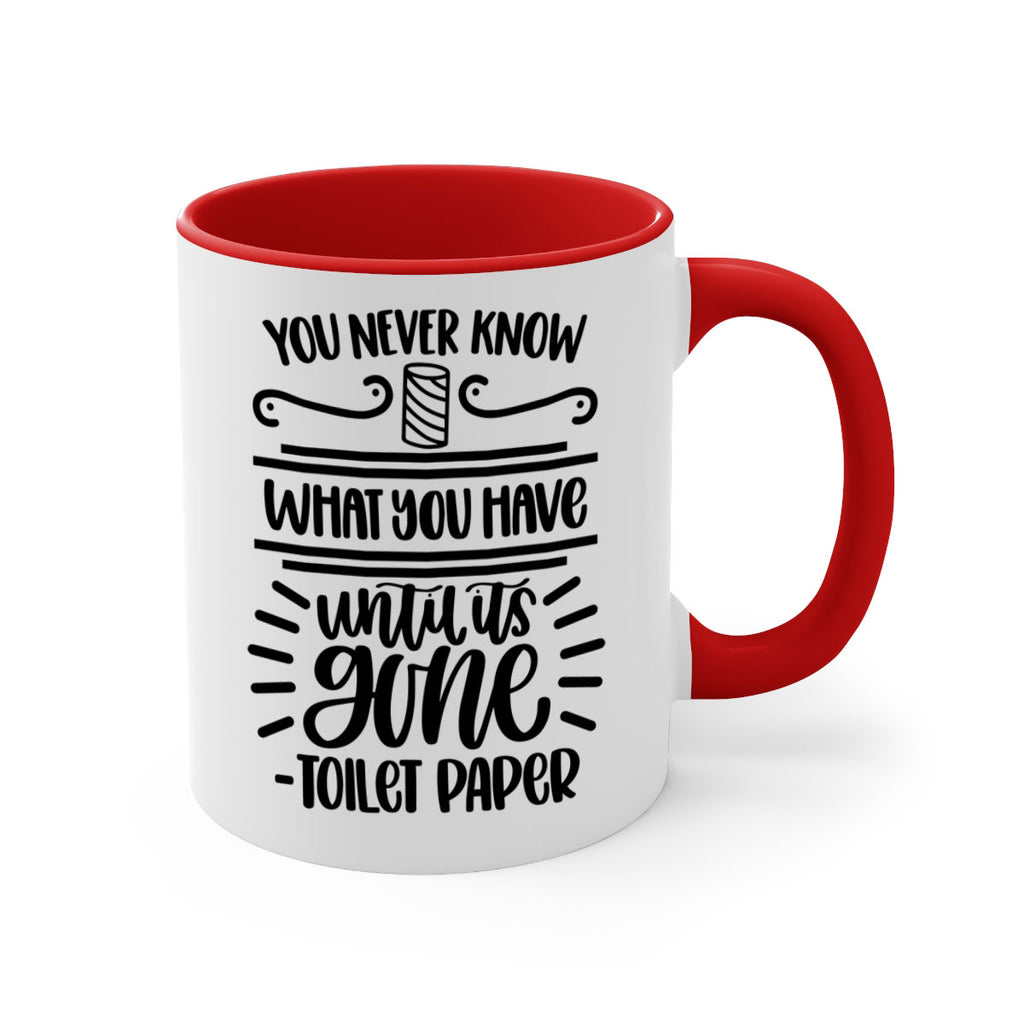 you never know what you have until it is gone 1#- bathroom-Mug / Coffee Cup