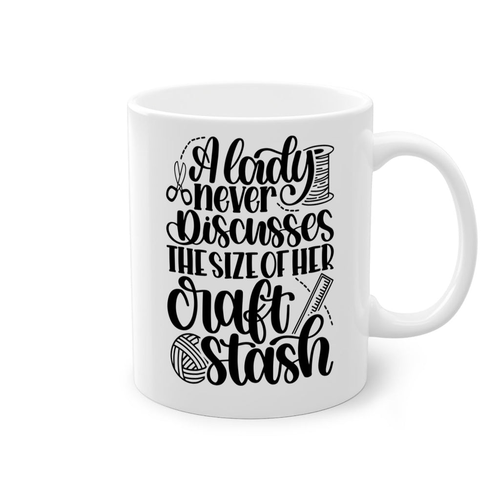 A Lady Never Discusses The Size Of Her Craft Stash 48#- crafting-Mug / Coffee Cup