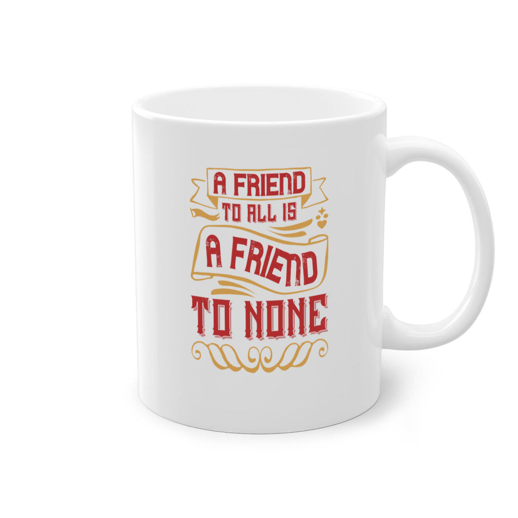 A friend to all is a friend to none Style 12#- best friend-Mug / Coffee Cup