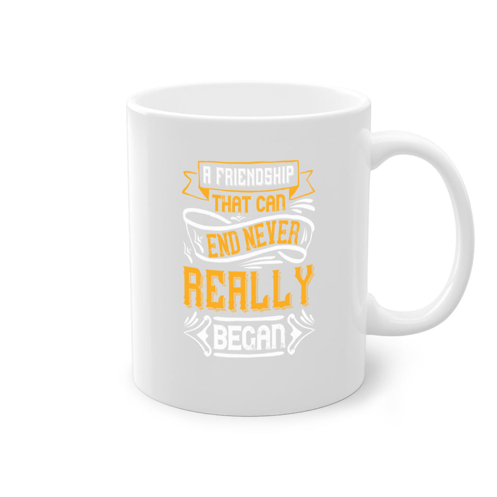 A friendship that can end never really began Style 8#- best friend-Mug / Coffee Cup