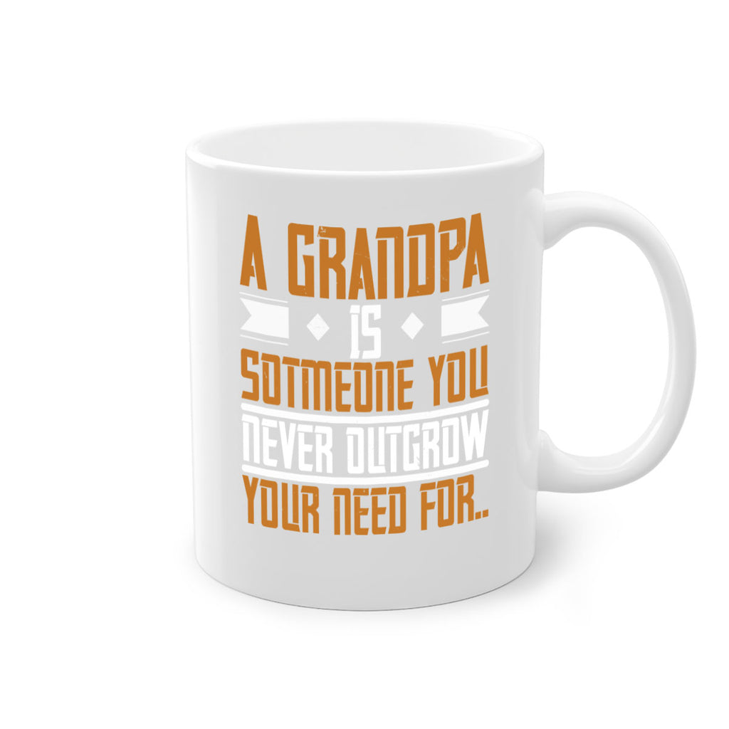 A grandpa is someone you never outgrow your 58#- grandpa-Mug / Coffee Cup