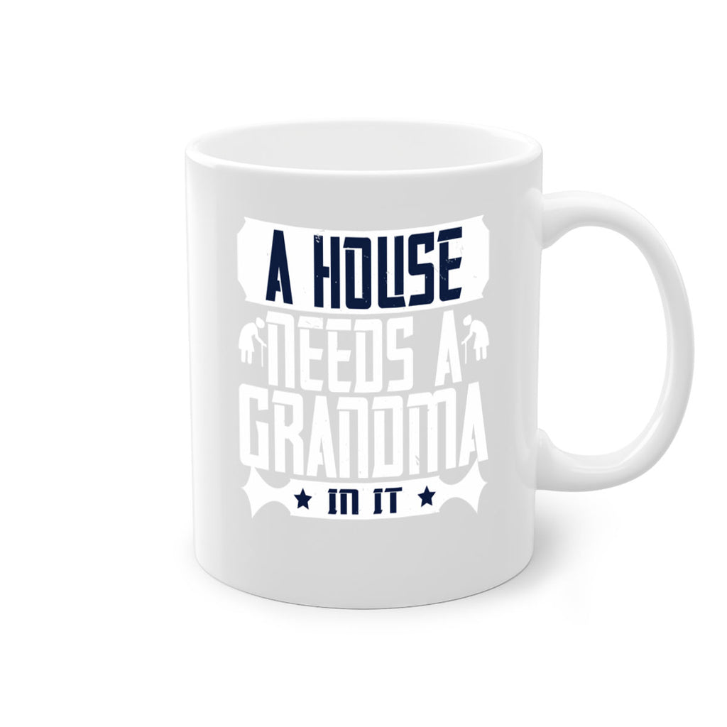 A house needs a grandma in it 94#- grandma-Mug / Coffee Cup