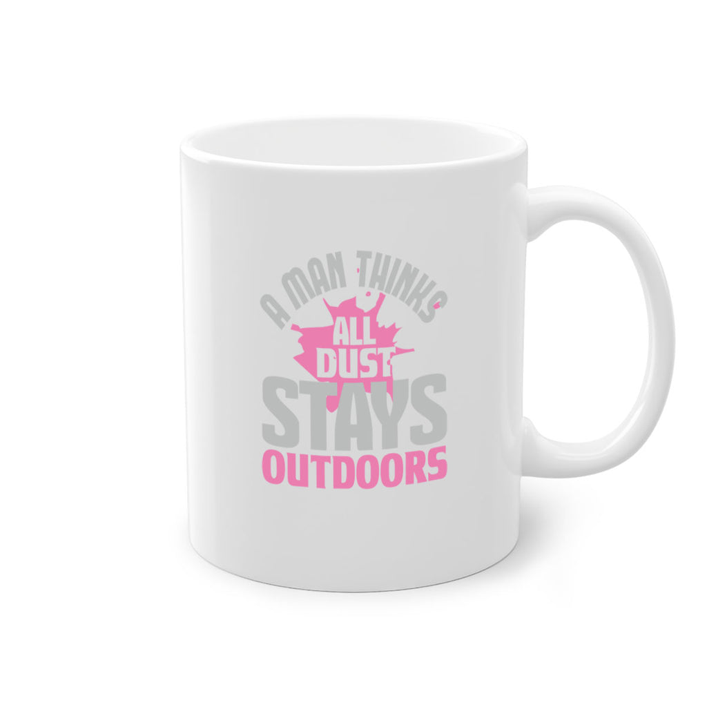 A man thinks all dust stays outdoors Style 28#- cleaner-Mug / Coffee Cup
