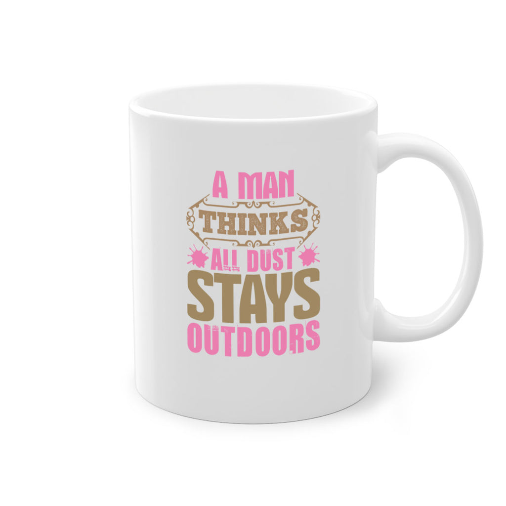 A man thinks all dust stays outdoors Style 6#- cleaner-Mug / Coffee Cup