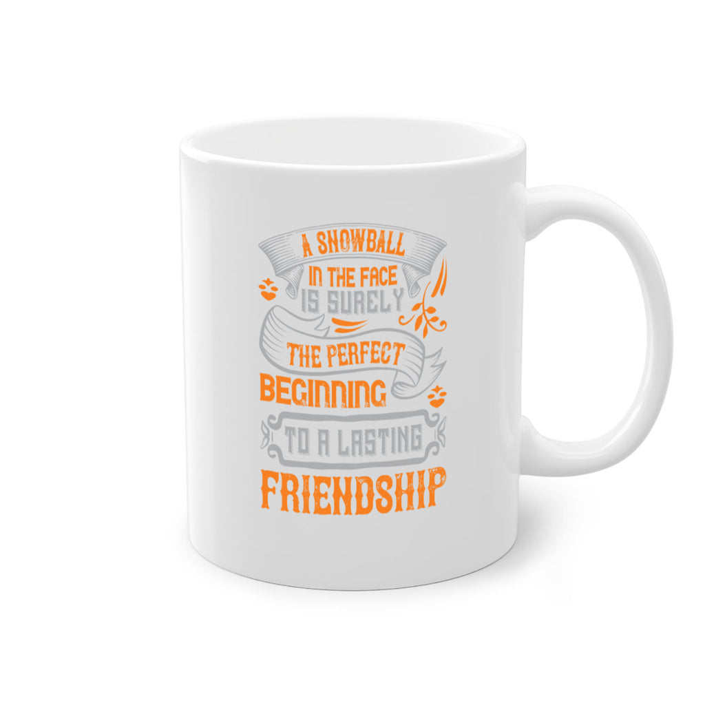 A snowball in the face is surely the perfect beginning to a lasting friendship Style 2#- best friend-Mug / Coffee Cup