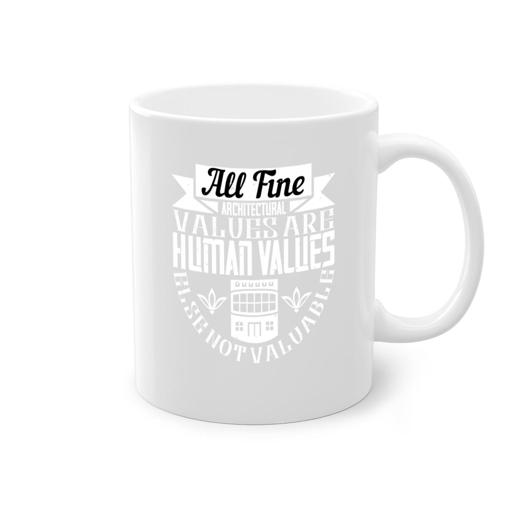 All fine architectural values are human values else not valuable Style 6#- Architect-Mug / Coffee Cup