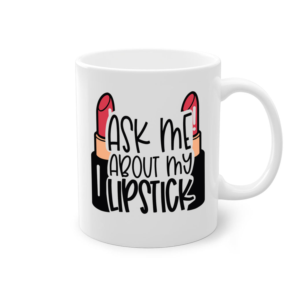 Ask Me About My Lipstick Style 141#- makeup-Mug / Coffee Cup