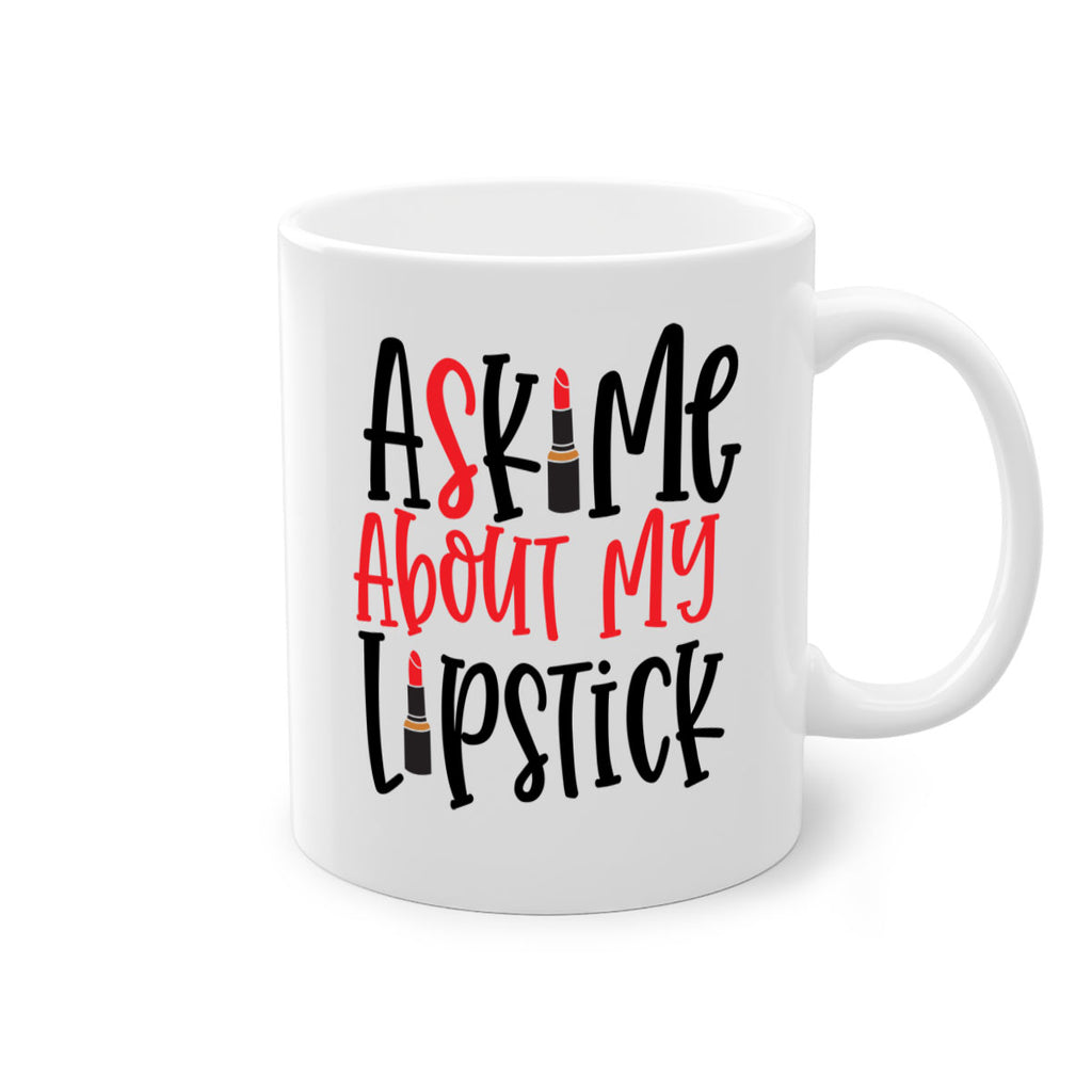 Ask Me About My Lipstick Style 253#- makeup-Mug / Coffee Cup