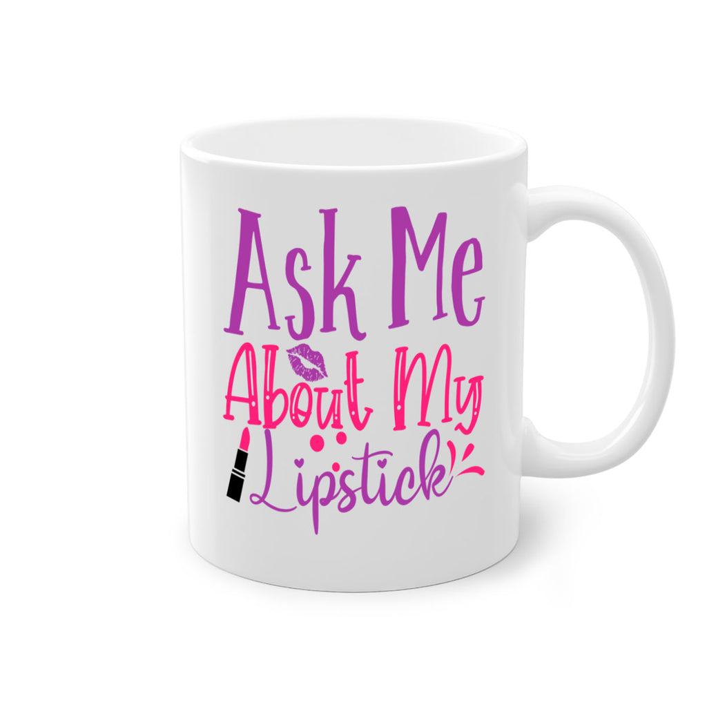 Ask Me About My Lipstick Style 254#- makeup-Mug / Coffee Cup