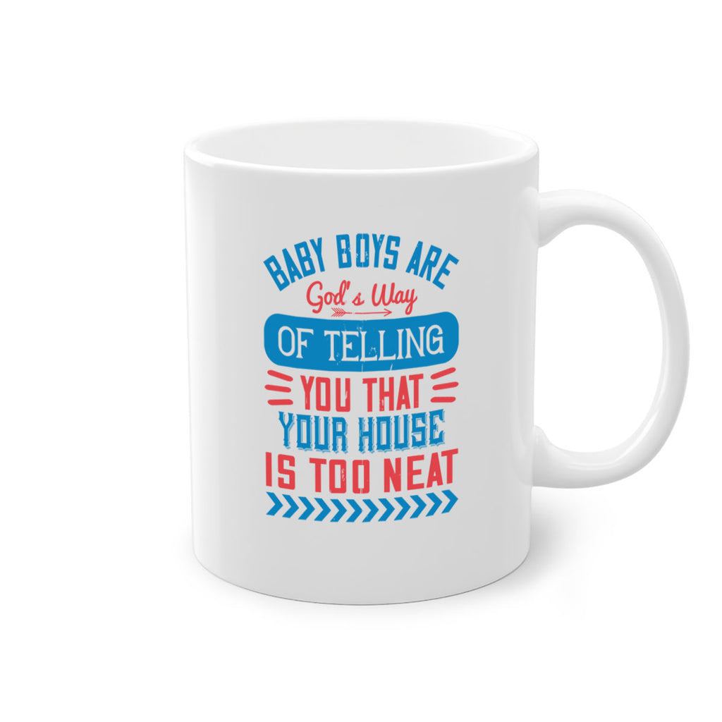 Baby boys are God’s way of telling you that your house is too neat Style 129#- baby2-Mug / Coffee Cup