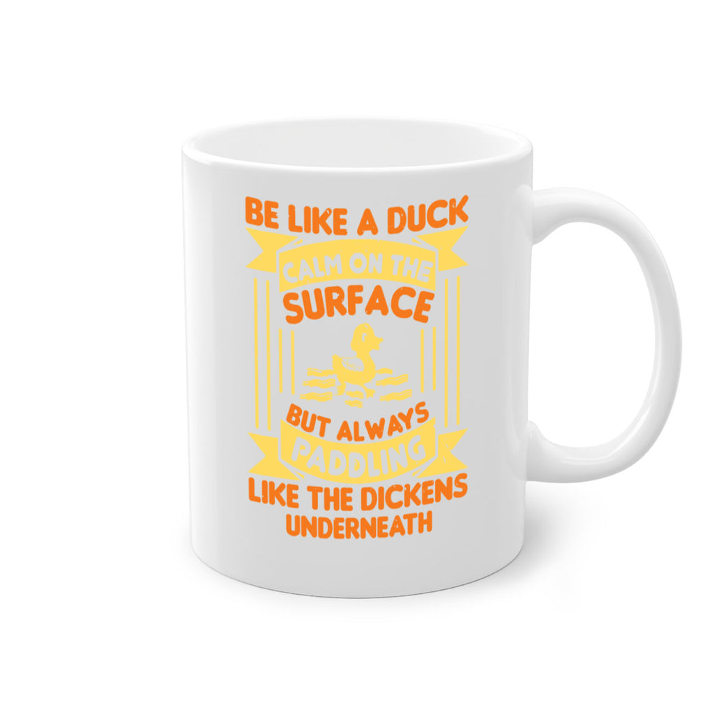 Be like a duck Style 17#- duck-Mug / Coffee Cup