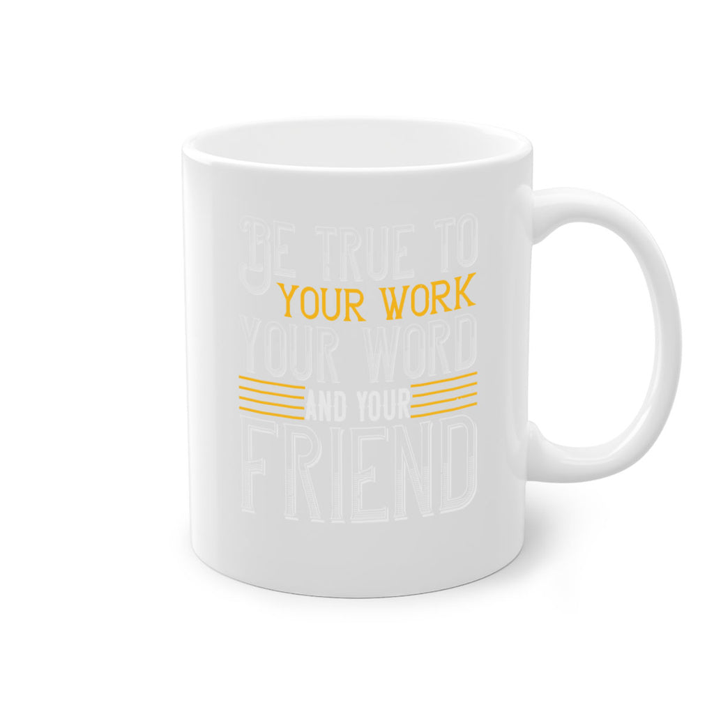 Be true to your work your word and your friend Style 143#- St Patricks Day-Mug / Coffee Cup