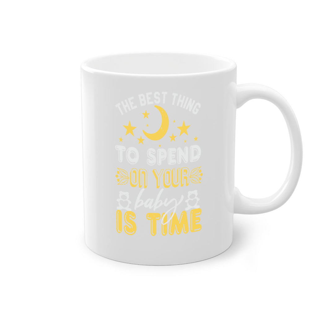 Best Thing to spend on your baby is time Style 46#- baby shower-Mug / Coffee Cup