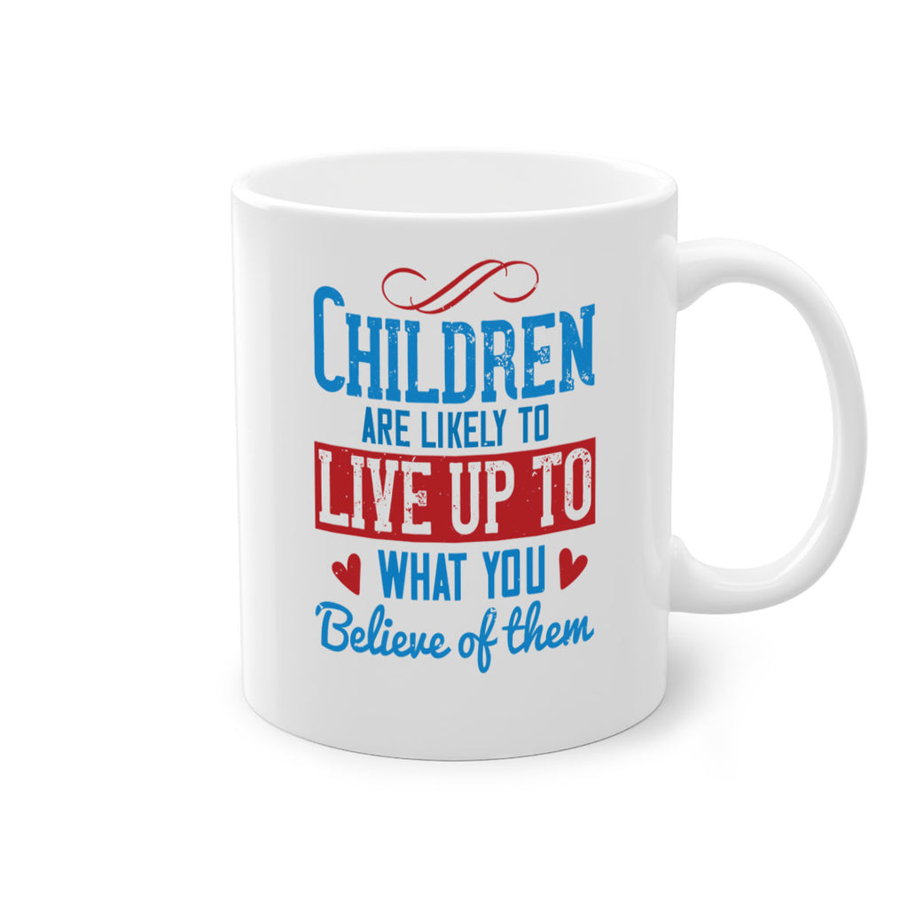 Children are likely to live up to what you believe of them Style 50#- kids-Mug / Coffee Cup