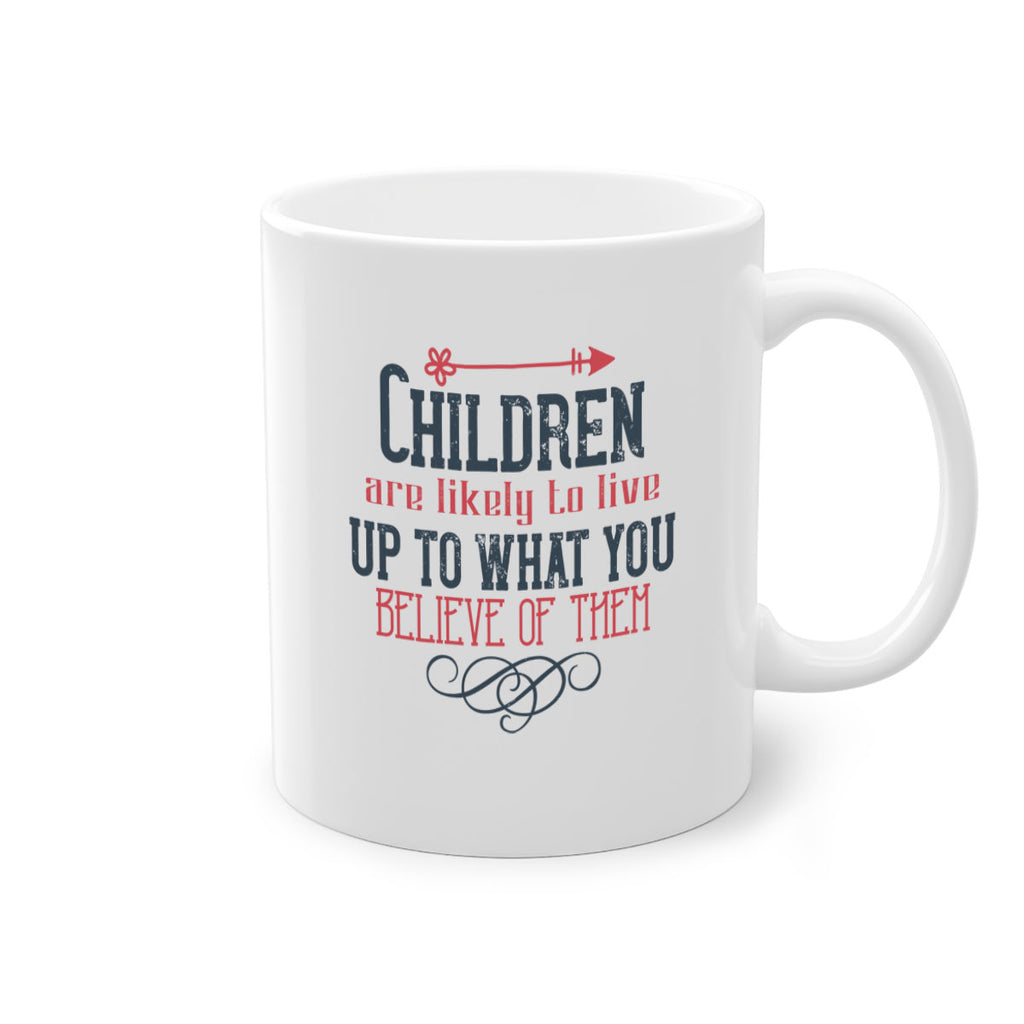 Children are likely to live up to what you believe of them Style 55#- kids-Mug / Coffee Cup