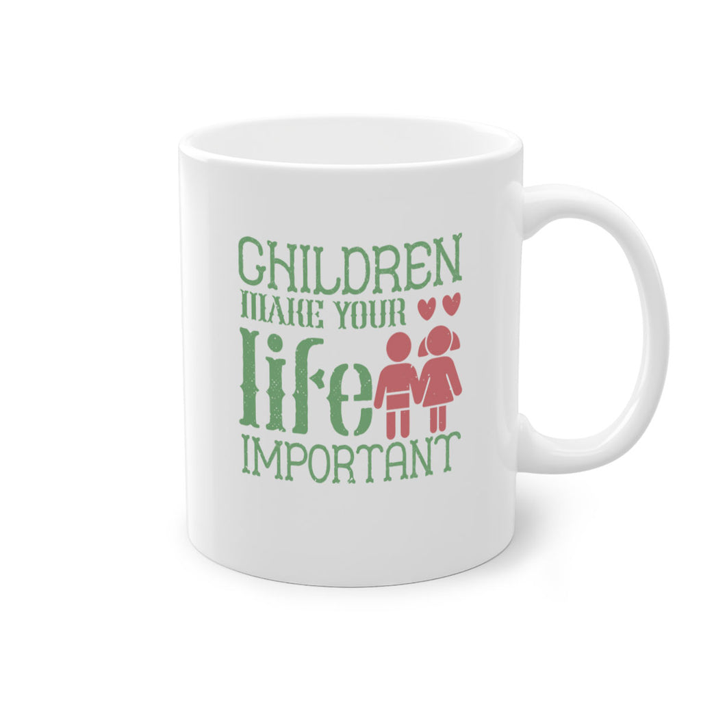 Children make your life important Style 33#- kids-Mug / Coffee Cup