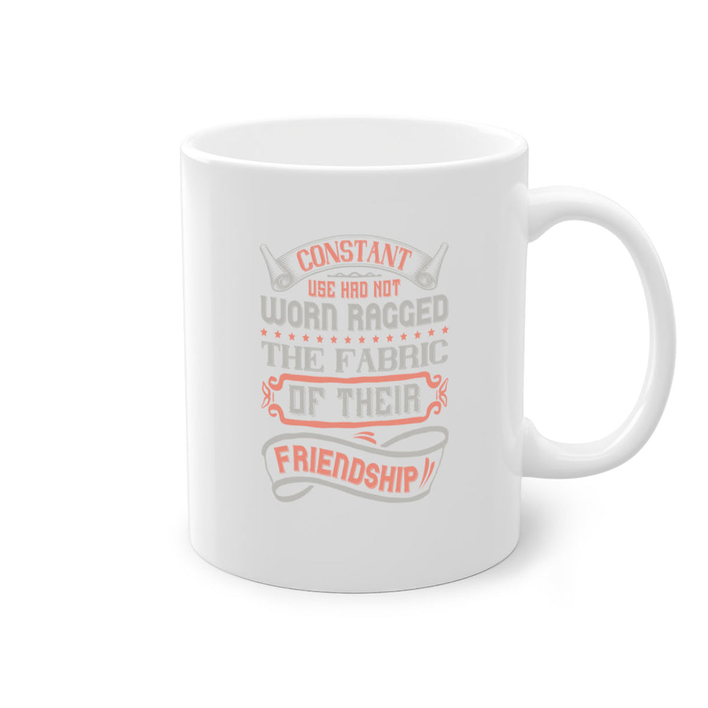 Constant use had not worn ragged the fabric of their friendshipp Style 107#- best friend-Mug / Coffee Cup