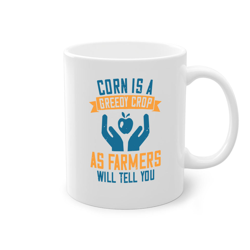 Corn is a greedy crop as farmers will tell you Style 3#- World Health-Mug / Coffee Cup