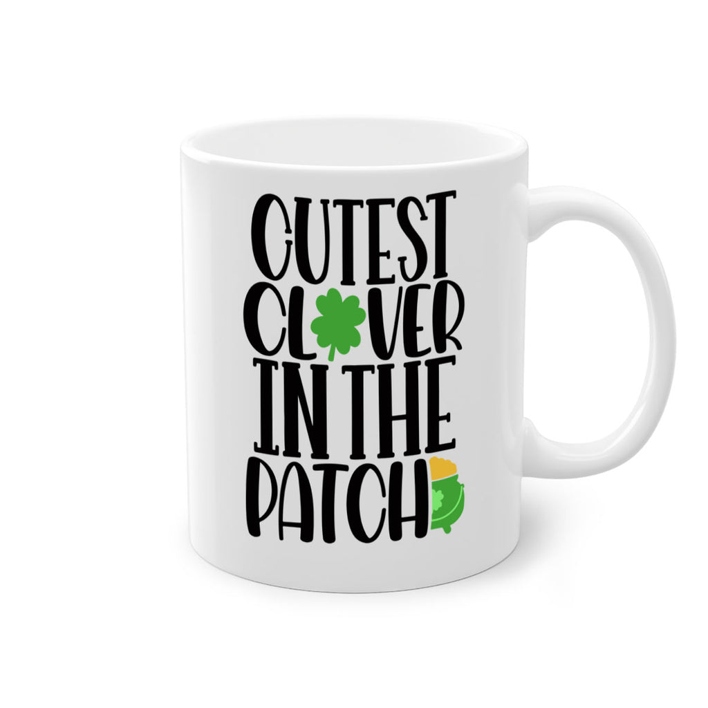 Cutest Clover In The Patch Style 102#- St Patricks Day-Mug / Coffee Cup