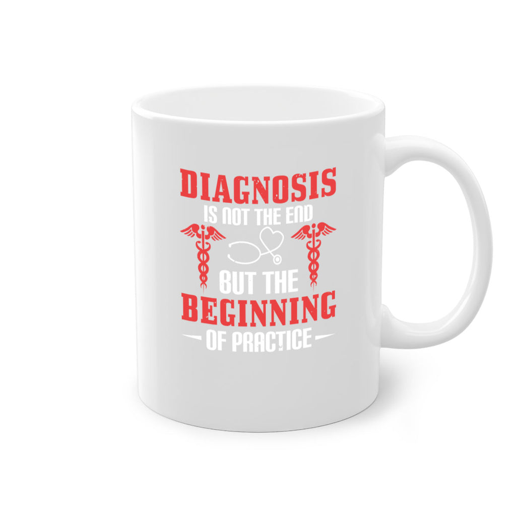 Diagnosis is not the end but the beginning of practice Style 397#- nurse-Mug / Coffee Cup