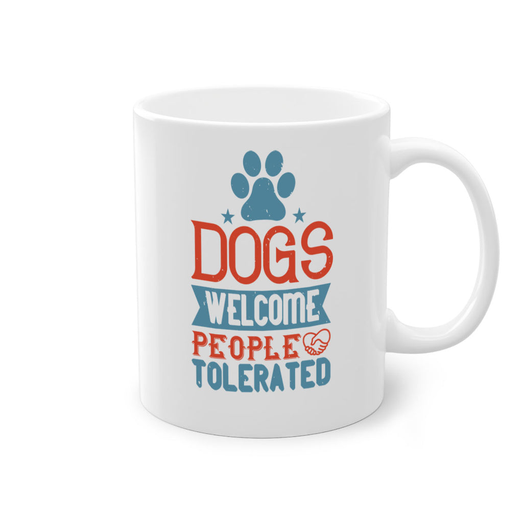 Dogs Welcome People Tolerated Style 208#- Dog-Mug / Coffee Cup