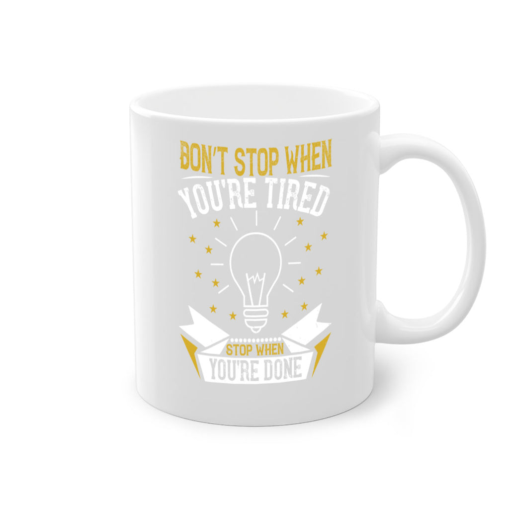 Don’t stop when you’re tired Stop when you’re done Style 45#- motivation-Mug / Coffee Cup