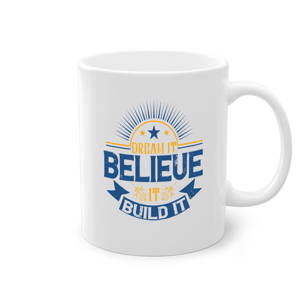 Dream it Believe it Build it Style 42#- motivation-Mug / Coffee Cup