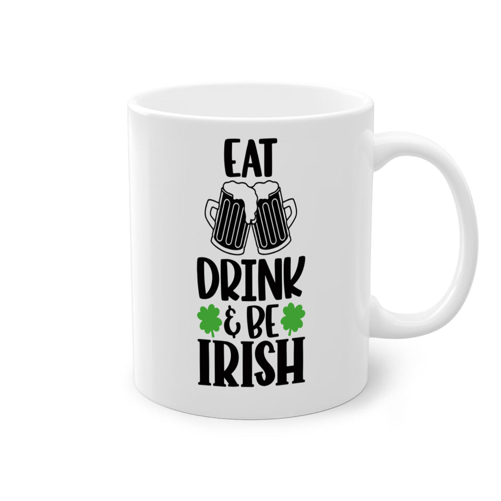 Eat Drink Be Irish Style 101#- St Patricks Day-Mug / Coffee Cup